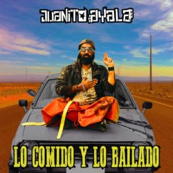 Juanito Ayala "Lo comido lo bailado"
